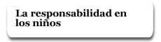 La responsabilidad en los ni&ntilde;os